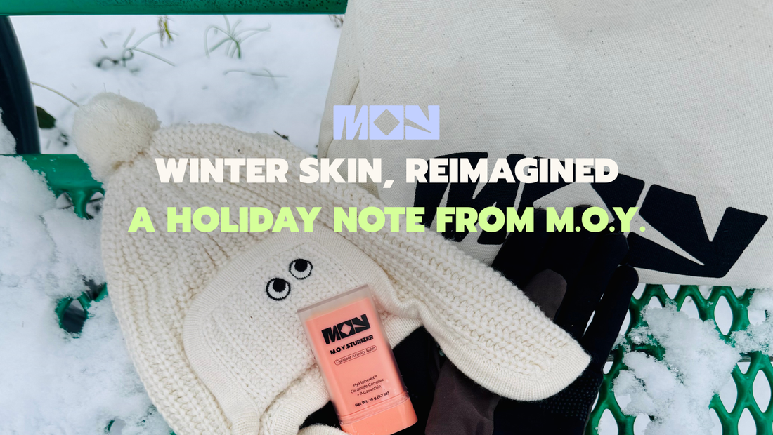 Winter Skin, Reimagined—A Holiday Note from M.O.Y.